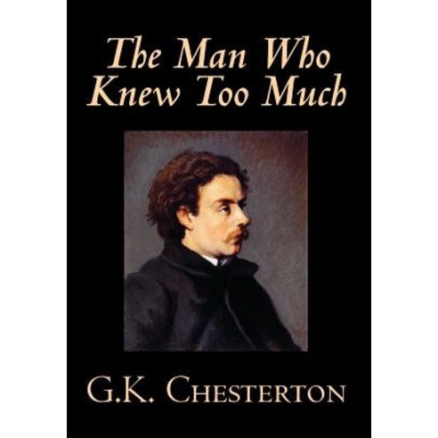 The Man Who Knew Too Much by G. K. Chesterton Fiction Mystery & Detective Hardcover, Wildside Press
