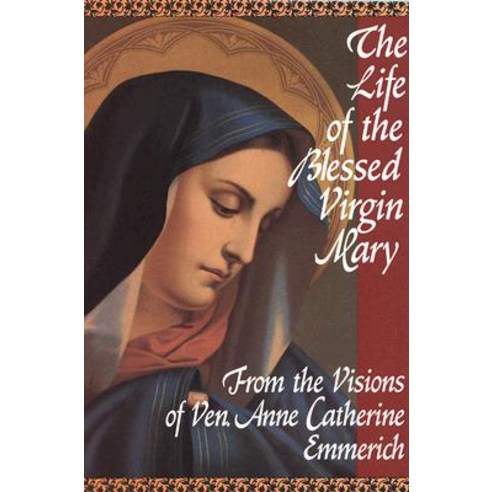 The Life of the Blessed Virgin Mary Paperback, Tan Books