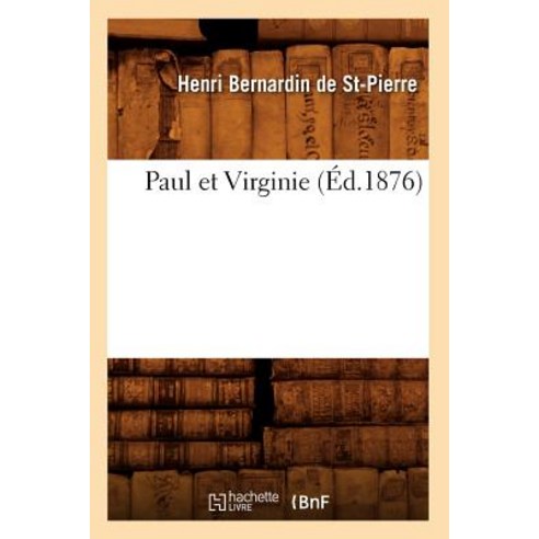 Paul Et Virginie (Ed.1876) Paperback, Hachette Livre - BNF