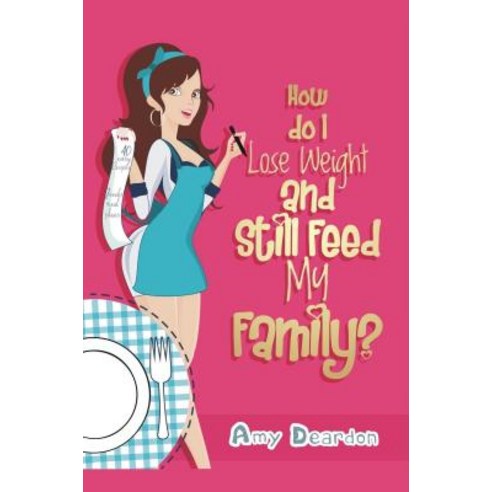 Lose Weight and Feed Your Family: A Fad-Free Guide to Easy Low-Carb Eating Paperback, Clovercroft Publishing