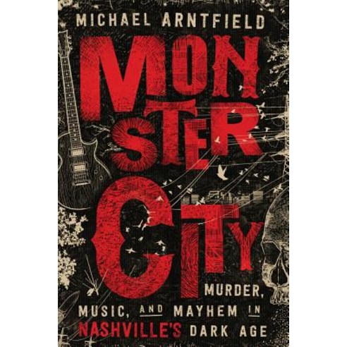 Monster City: Murder Music and Mayhem in Nashville''s Dark Age Paperback, Little a