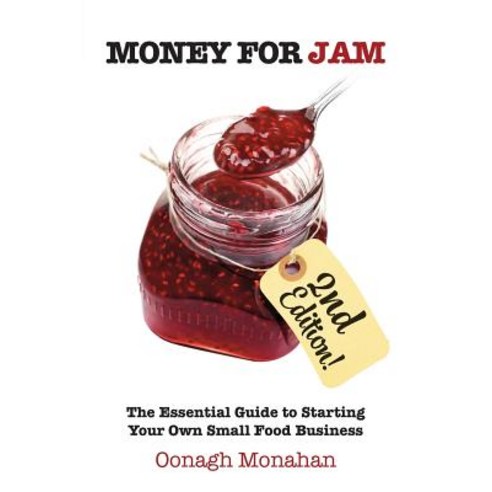Money for Jam 2e: The Essential Guide to Starting Your Own Small Food Business Paperback, Oak Tree Press
