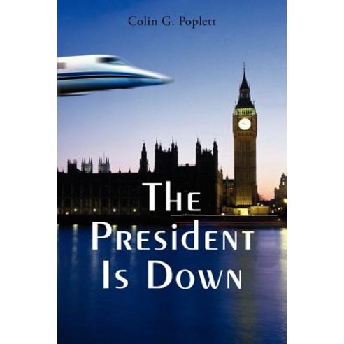 The President Is Down Paperback, Authorhouse