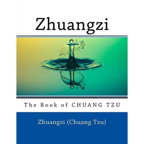 Zhuangzi: The Book of Chuang Tzu Paperback, Createspace Independent Publishing Platform