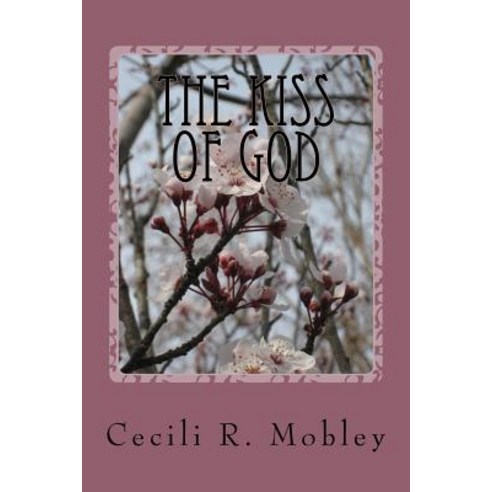 The Kiss of God Paperback, Createspace Independent Publishing Platform