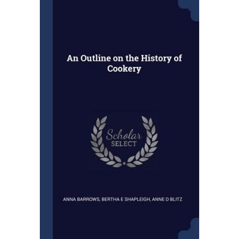 An Outline on the History of Cookery Paperback, Sagwan Press