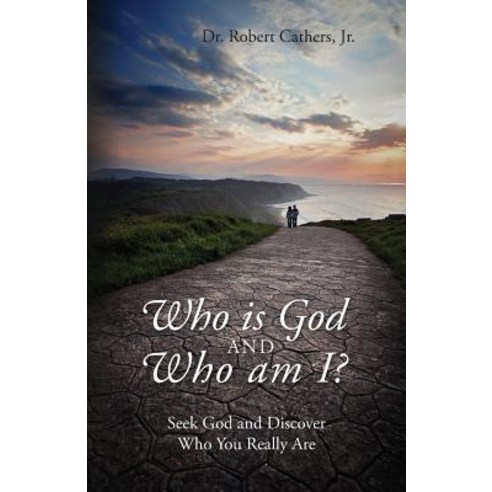 Who Is God and Who Am I? Seek God and Discover Who You Really Are Paperback, Outskirts Press