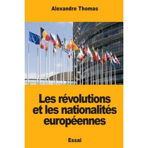 Les Revolutions Et Les Nationalites Europeennes Paperback, Createspace Independent Publishing Platform