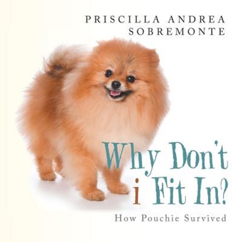 Why Don''t I Fit In?: How Pouchie Survived Paperback, Authorhouse