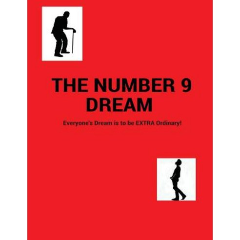 The Number 9 Dream: Everyone''s Dream Is to Be Extra-Ordinary! Paperback, Createspace Independent Publishing Platform