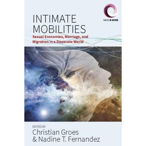 Intimate Mobilities: Sexual Economies Marriage and Migration in a Disparate World Hardcover, Berghahn Books