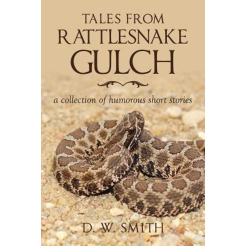 Tales from Rattlesnake Gulch: A Collection of Humorous Short Stories Paperback, Page Publishing, Inc.