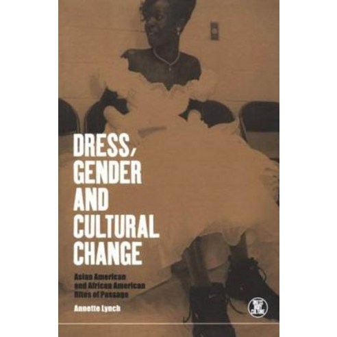 Dress Gender and Cultural Change: Asian American and African American Rites of Passage Paperback, Berg 3pl