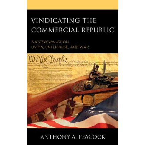 Vindicating the Commercial Republic: The Federalist on Union Enterprise and War Hardcover, Lexington Books