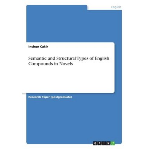 Semantic and Structural Types of English Compounds in Novels Paperback, Grin Publishing