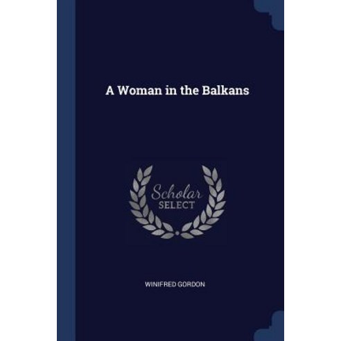 A Woman in the Balkans Paperback, Sagwan Press