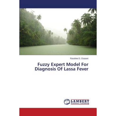 Fuzzy Expert Model for Diagnosis of Lassa Fever Paperback, LAP Lambert Academic Publishing