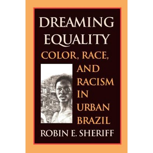Dreaming Equality: Color Race and Racism in Urban Brazil Paperback, Rutgers University Press