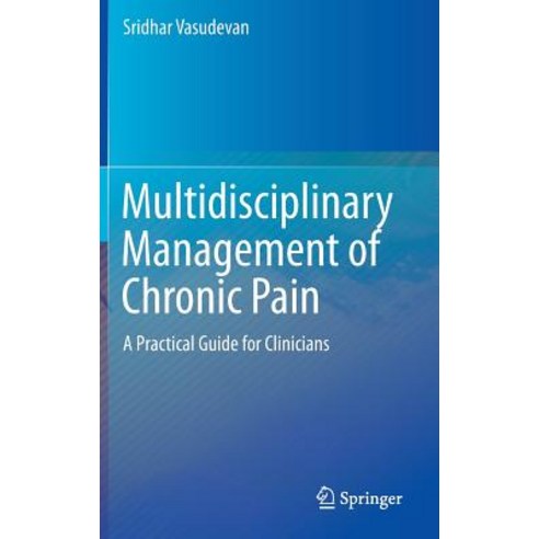 Multidisciplinary Management of Chronic Pain: A Practical Guide for Clinicians Hardcover, Springer