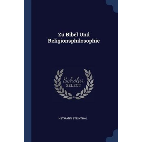 Zu Bibel Und Religionsphilosophie Paperback, Sagwan Press