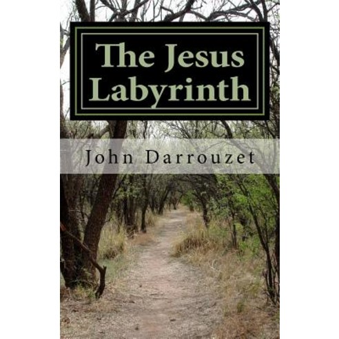 The Jesus Labyrinth: A Workbook to Help You Decide the Answer That Fits Your Issue Paperback, Createspace Independent Publishing Platform