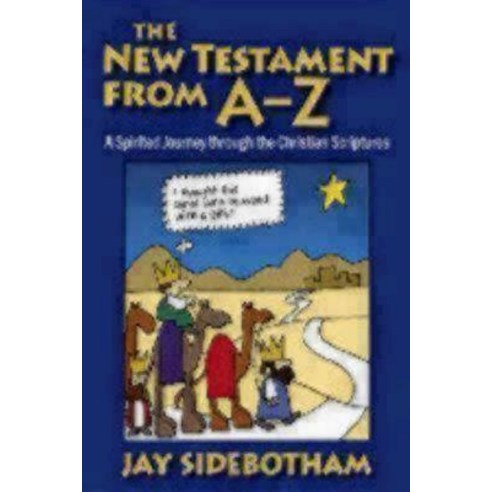 The New Testament from A-Z: A Spirited Journey Through the Christian Scriptures Paperback, Morehouse Publishing