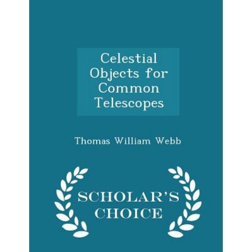 Celestial Objects for Common Telescopes - Scholar''s Choice Edition Paperback