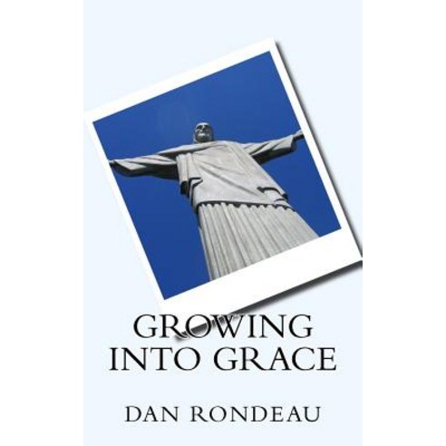 Growing Into Grace Paperback, Createspace Independent Publishing Platform
