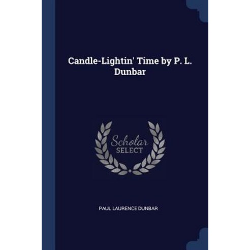 Candle-Lightin'' Time by P. L. Dunbar Paperback, Sagwan Press