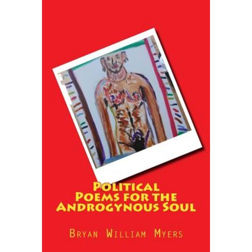 Political Poems for the Androgynous Soul Paperback, Createspace ...