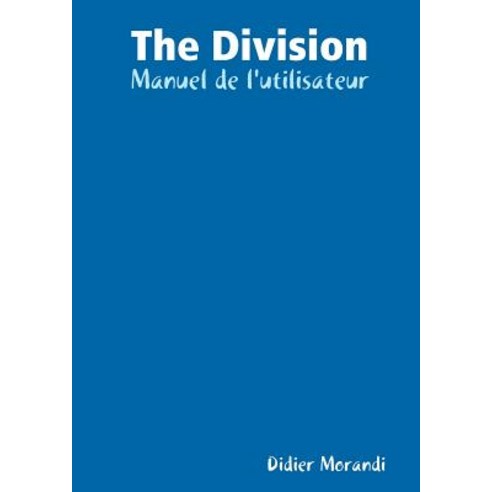 The Division - Manuel de L''Utilisateur Paperback, Lulu.com