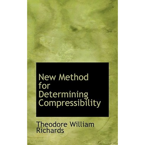 New Method for Determining Compressibility Paperback, BiblioLife
