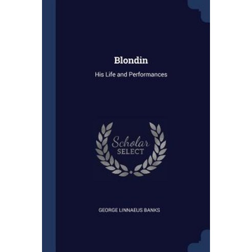 Blondin: His Life and Performances Paperback, Sagwan Press