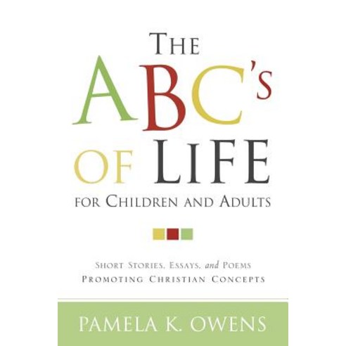 The ABC''s of Life for Children and Adults Paperback, Xulon Press