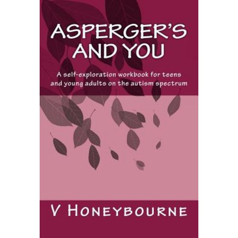 Asperger''s and You: A Self-Exploration Workbook for Teens and Young Adults on the Autism Spectrum Paperback, Crooked Steeple Publishing