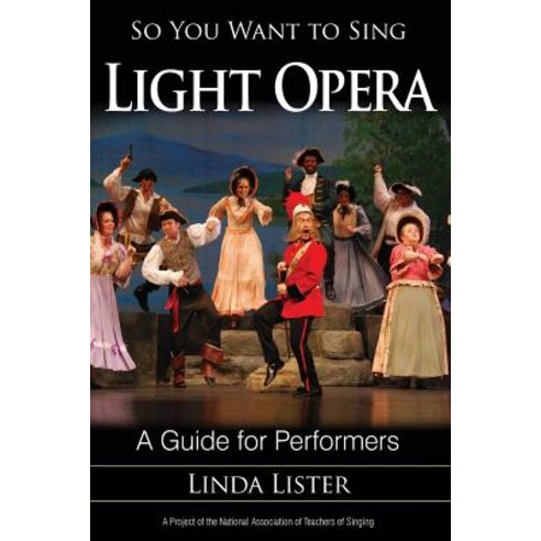 So You Want to Sing Light Opera: A Guide for Performers Paperback, Rowman & Littlefield Publishers