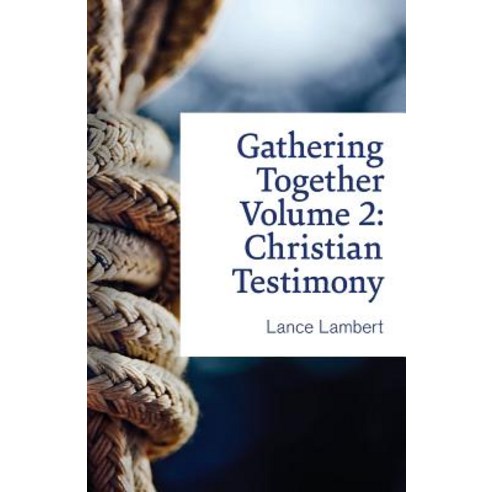 Gathering Together Volume 2: Christian Testimony Paperback, Lance Lambert Ministries, Inc