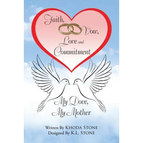 Faith Vow Love and Commitment: My Dove My Mother Paperback, Xlibris Us