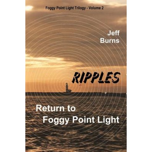 Ripples: Return to Foggy Point Light Paperback, Foggy Point Light Publishing LLC