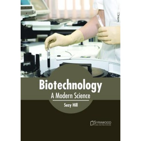 Biotechnology: A Modern Science Hardcover, Syrawood Publishing House