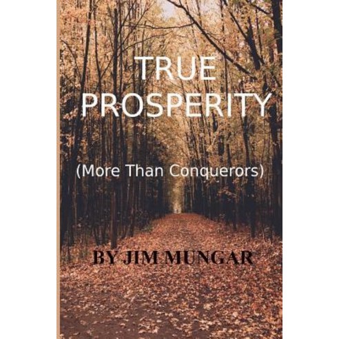True Prosperity: More Than Conquerors Paperback, Createspace Independent Publishing Platform