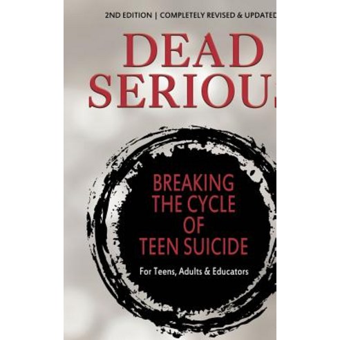 Dead Serious: Breaking the Cycle of Teen Suicide Paperback, Bublish, Inc.
