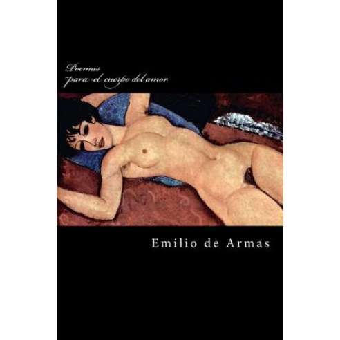 Poemas Para El Cuerpo del Amor Paperback, Createspace Independent Publishing Platform
