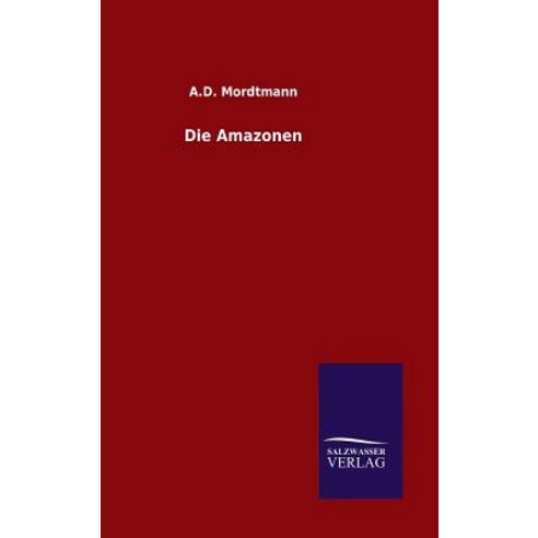 Die Amazonen Hardcover, Salzwasser-Verlag Gmbh