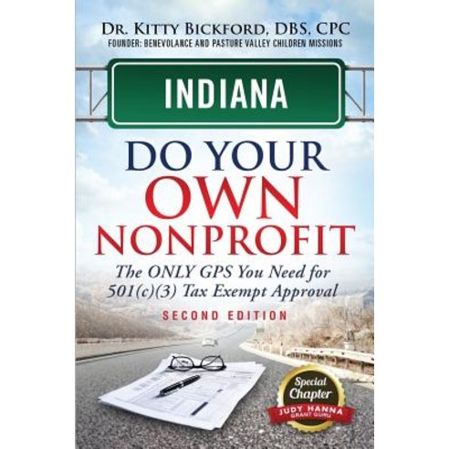 Indiana Do Your Own Nonprofit: The Only GPS You Need for 501c3 Tax Exempt Approval Paperback, Chalfant Eckert Publishing, LLC