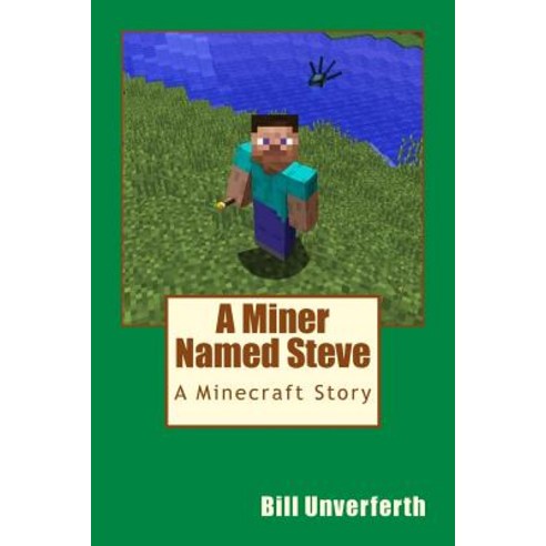 A Miner Named Steve: A Minecraft Story Paperback, Createspace Independent Publishing Platform