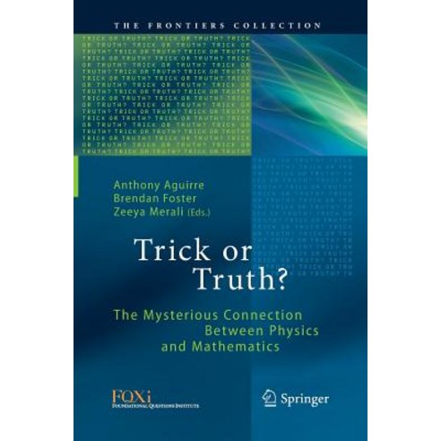 Trick or Truth?: The Mysterious Connection Between Physics and Mathematics Paperback, Springer