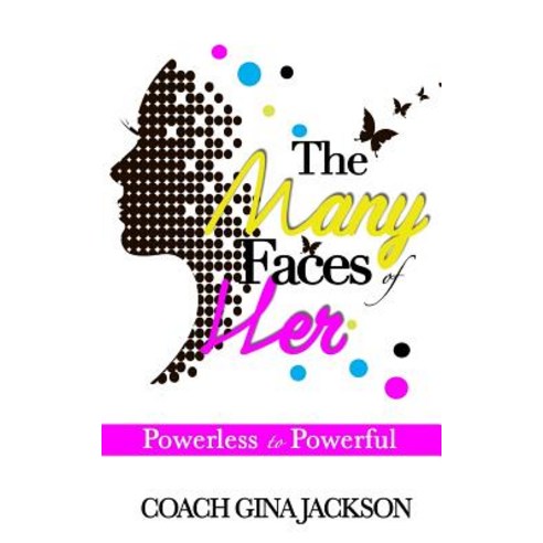 The Many Faces of Her Paperback, Createspace Independent Publishing Platform