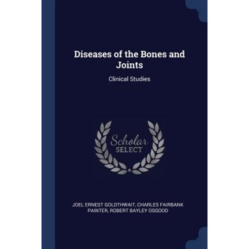 Diseases of the Bones and Joints: Clinical Studies Paperback, Sagwan Press