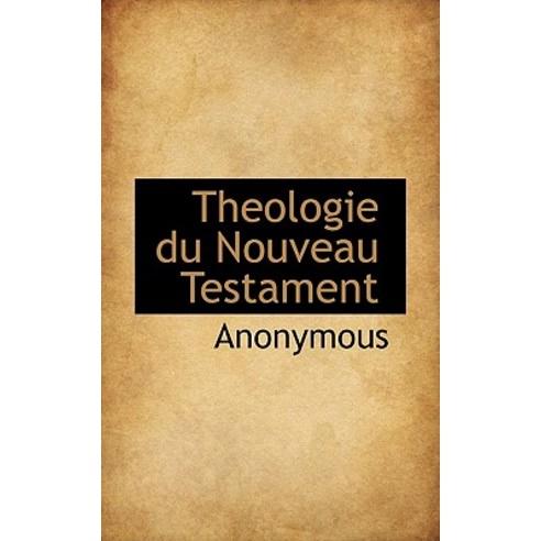 Theologie Du Nouveau Testament Paperback, BiblioLife